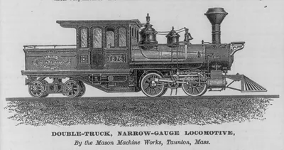 Double-Truck, Narrow-Gage Locomotive, by the Mason Machine Works, Taunton, Mass.