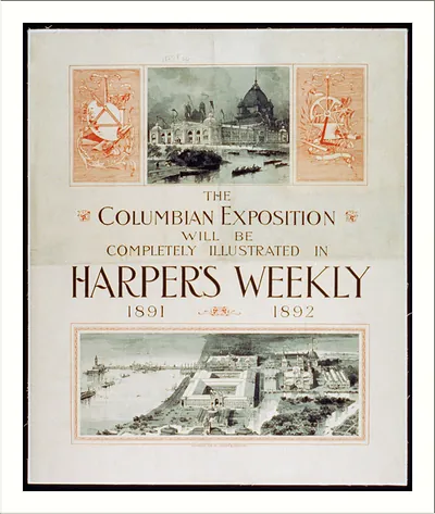 The Columbian Exposition will be completely illustrated in Harper's Weekly, 1891, 1892