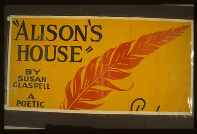 Alisons house by Susan Glaspell A poetic romance.