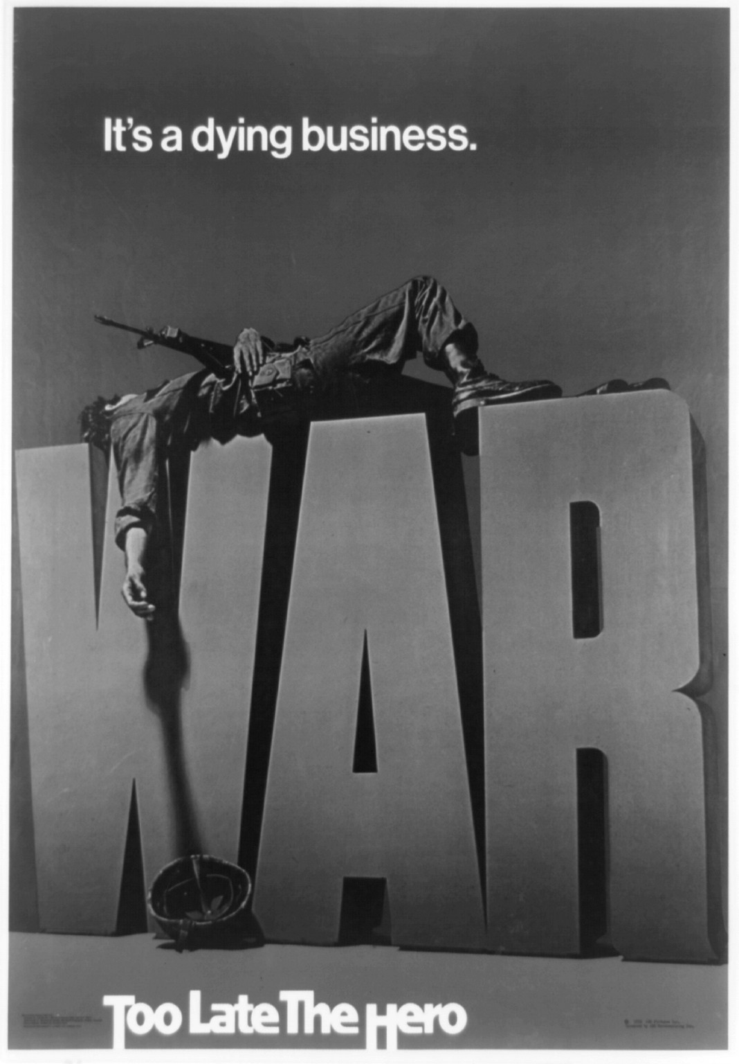 War. It's a dying business. Too late the hero, London, England : printed by T.J. Press Ltd., c1970. — vintage poster