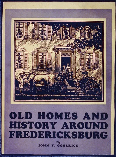 Old Homes and History Around Fredericksburg, by John T. Goolrick