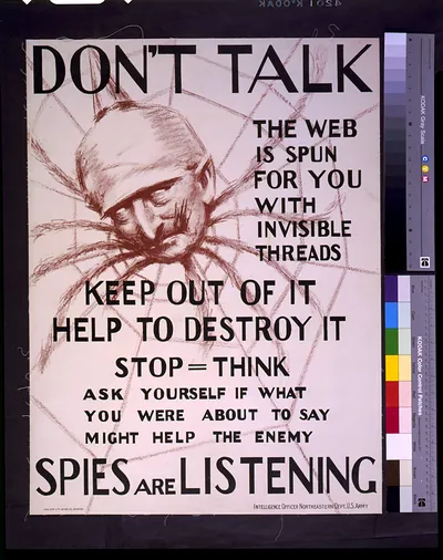 Don't talk, the web is spun for you with invisible threads, keep out of it, help to destroy it--spies are listening