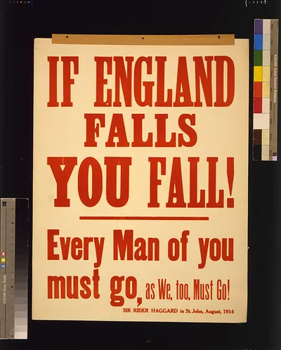 If England falls you fall! Every man of you must go as we too must go! Sir Rider Haggard in St. John August 1914