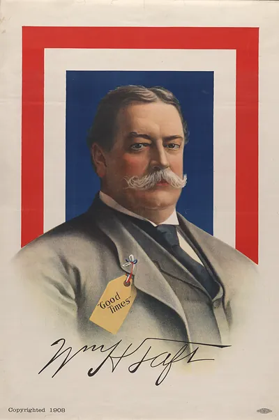 Taft campaign poster with "Good Times" tag, copyrighted 1908