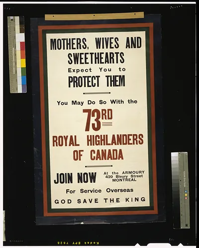 Mothers wives and sweethearts expect you to protect them. You may do so with the 73rd Royal Highlanders of Canada