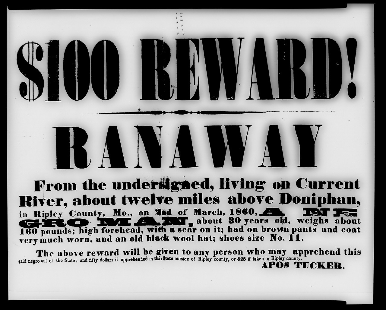 $100 Reward! Ranaway from [...] Ripley County, Mo., [...] 1860, a Negro Man [...], [between 1960 and 1990] — historic photograph