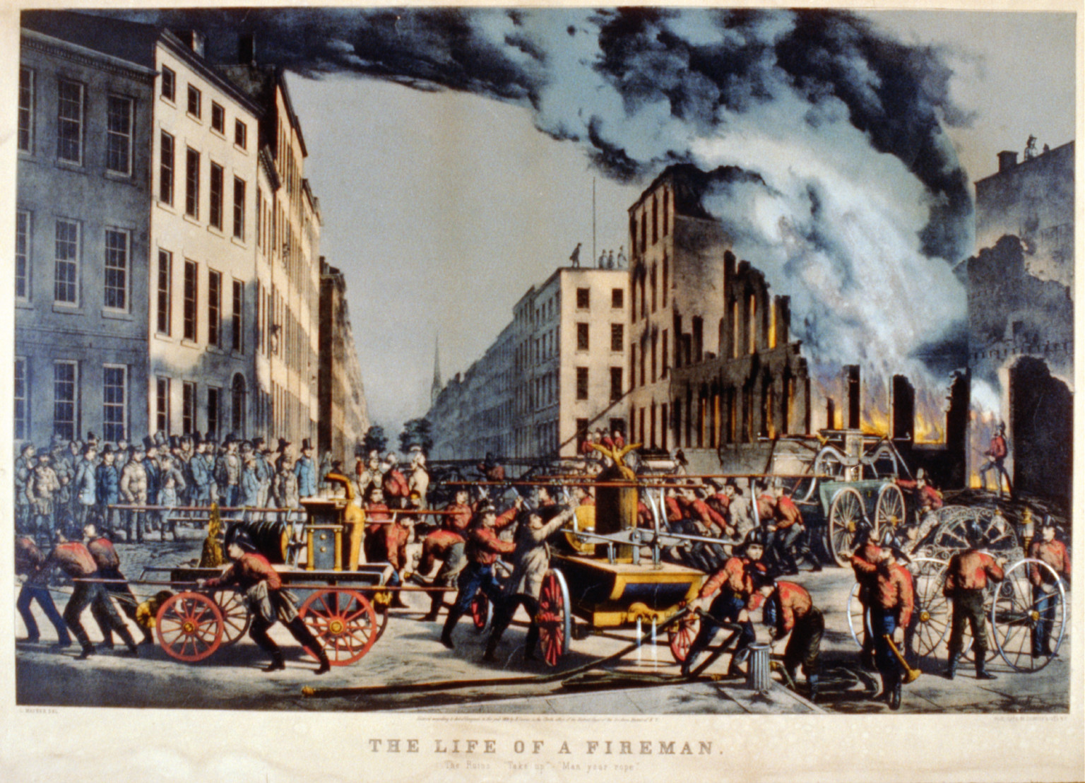 The life of a fireman: the ruins--take up"--"man your rope."", New York : Published by Currier & Ives, c1854. — antique lithograph