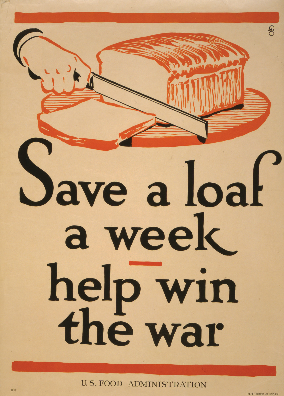 Save a loaf a week - help win the war / fgc ; The W. F. Powers Co. Litho., N.Y., [1917] — vintage poster