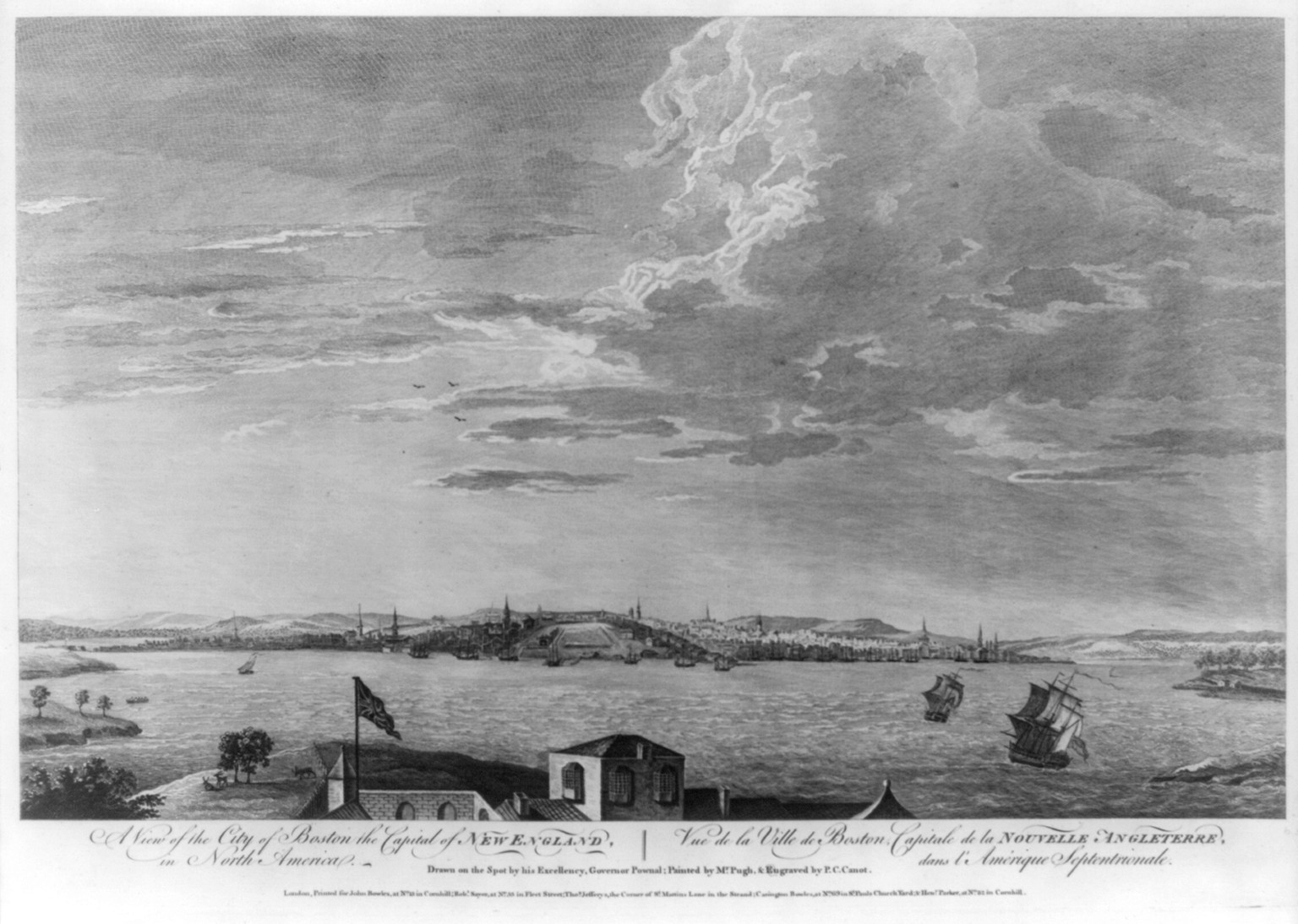 A view of the City of Boston the capital of New England, in North America Vue de la ville de Boston, capitale de la Nouvelle Angleterre, dans l'Amérique Septentrionale / drawn on the spot by his excellency, Governor Pownal ; painted by Mr. Pugh ; & engraved by P.C. Canot., London : [s.n., 1768] — historic print