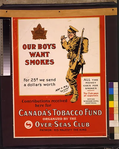 Our boys want smokes. For 25 cents we send a dollars worth. Contributions received here for Canadas Tobacco Fund organized by the Over-Seas Club