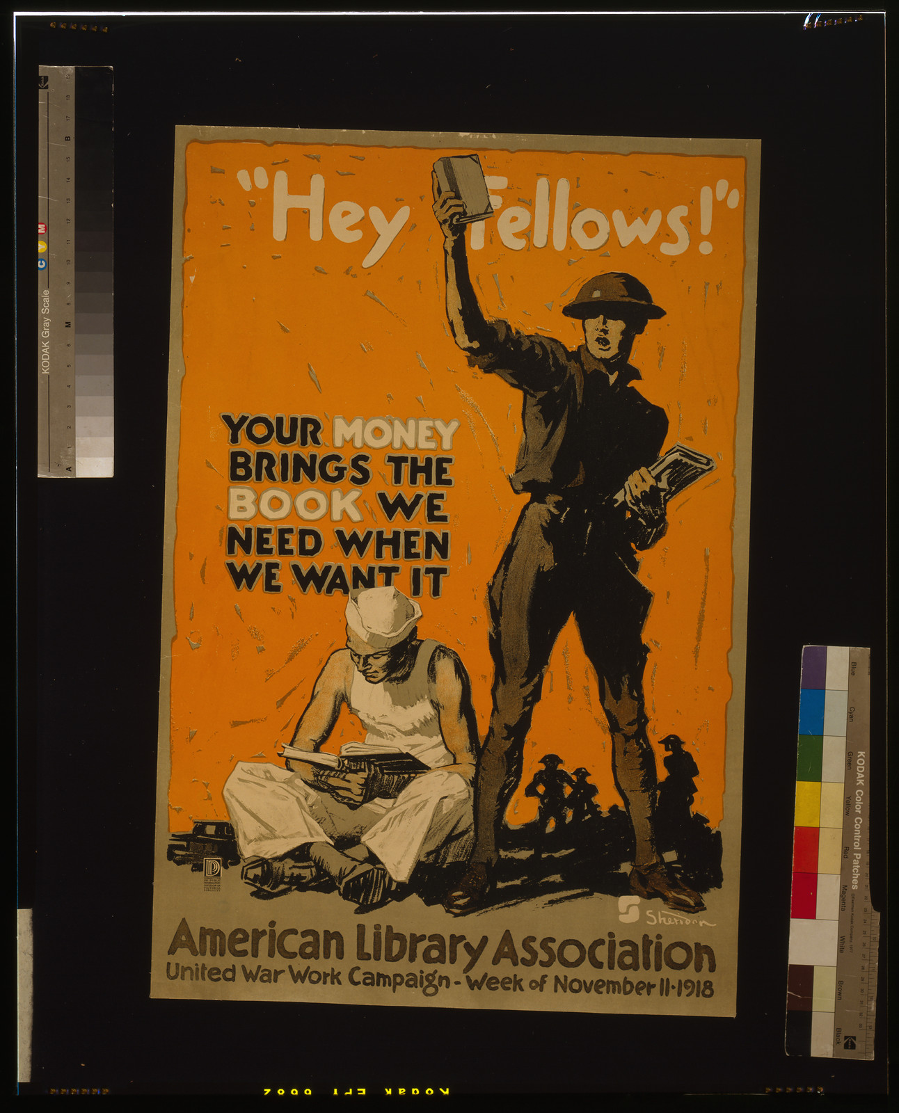 Hey fellows! Your money brings the book we need when we want it American Library Association United War Work Campaign Week of November 11 1918 / Sheridan., 1918 — vintage poster