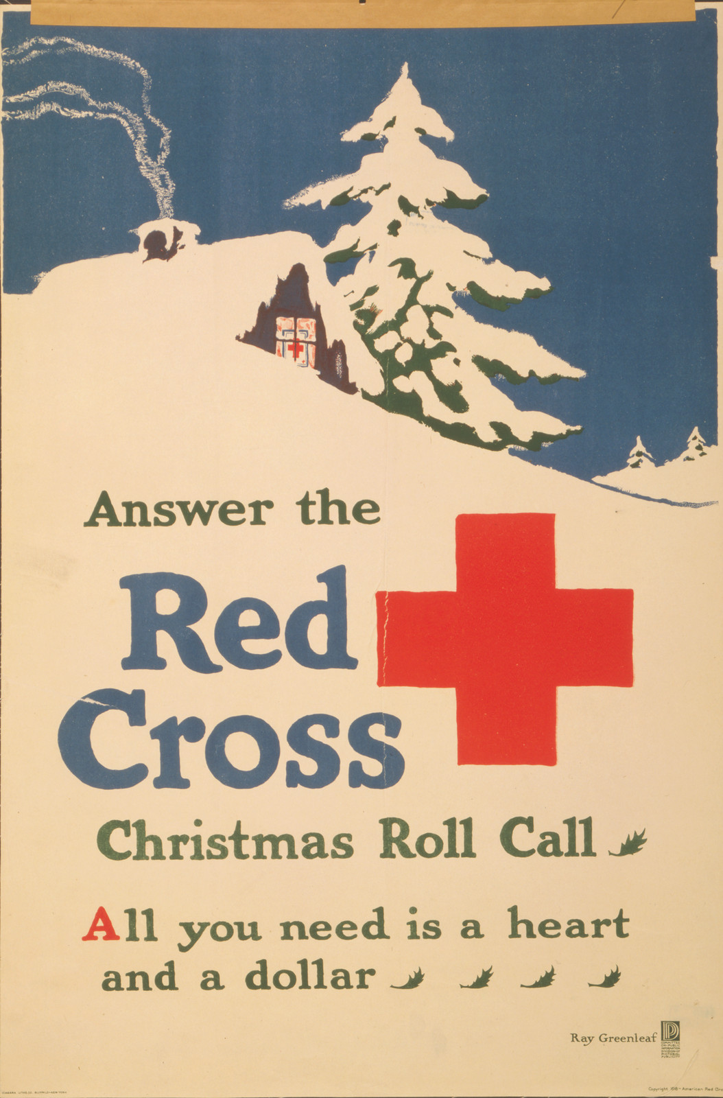 Answer the Red Cross Christmas roll call All you need is a heart and a dollar / Ray Greenleaf., Buffalo, New York : Niagara Litho. Co., c1918. — vintage poster