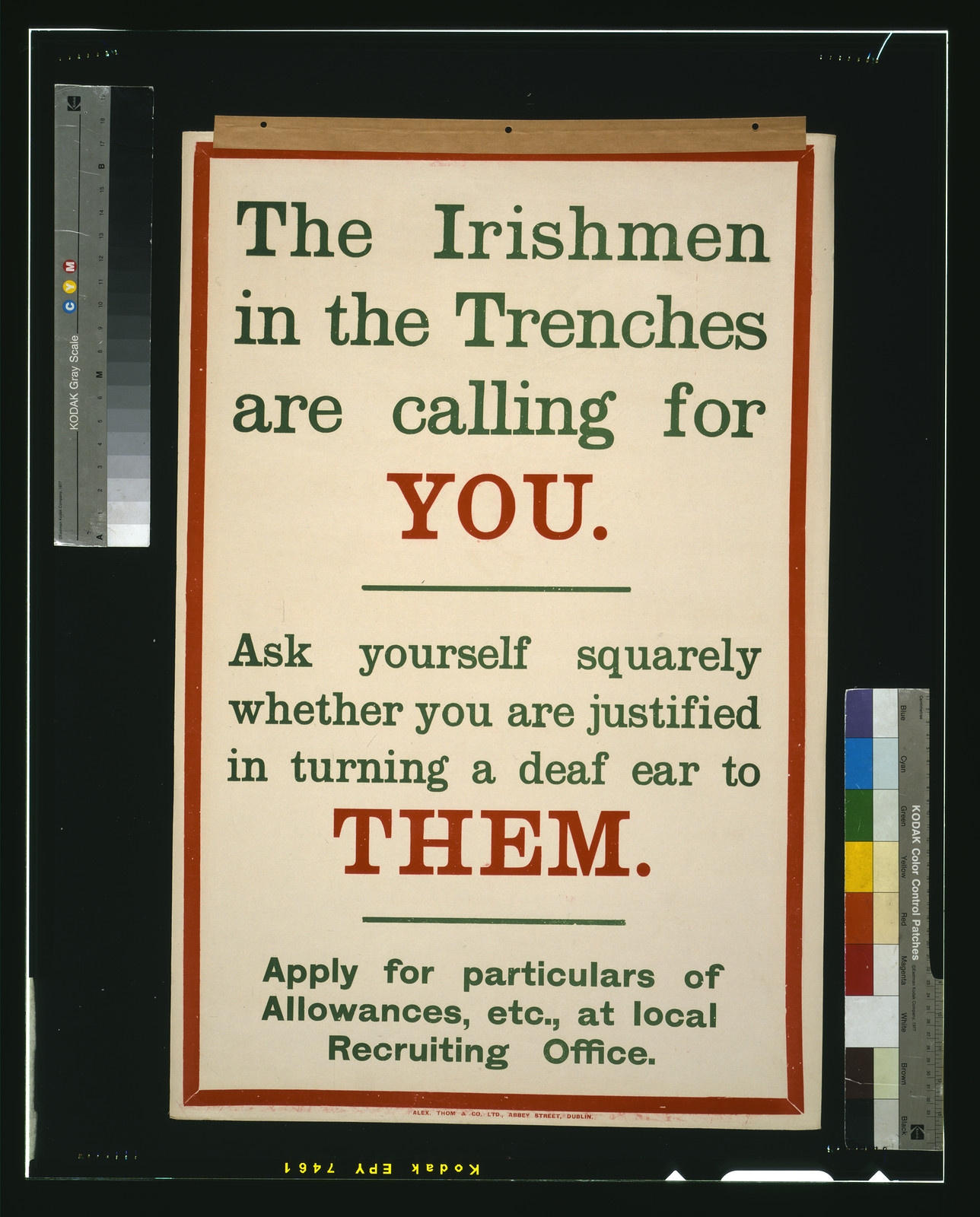 The Irishmen in the trenches are calling for you. Ask yourself squarely whether you are justified in turning a deaf ear to them / Alex. Thom & Co. Ltd., Abbey Street, Dublin., [S.l. : s.n., 1916] — vintage poster