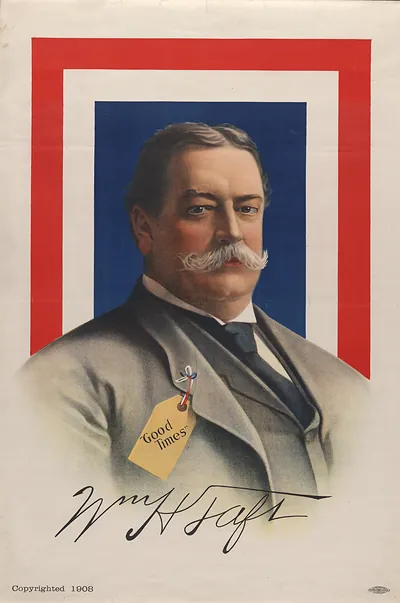 Wm. H. Taft campaign poster with "Good Times" tag, 1908