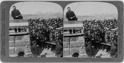 A -veritable wonderland- President Roosevelt speaking of Yellowstone Park, Gardiner, Montana