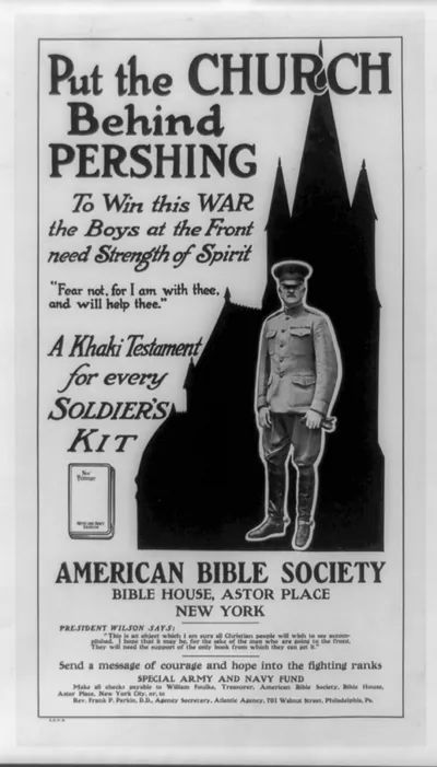 Put the church behind Pershing To win this war the boys at the front need strength of spirit : a khaki testament for every soldiers kit.