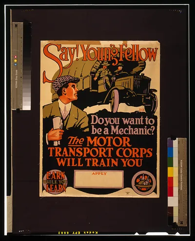Say! Young fellow do you want to be a mechanic? The Motor Transport Corps will train you Earn while you learn / George Carlson.
