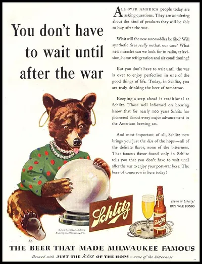 Schlitz beer ad: "You don't have to wait until after the war