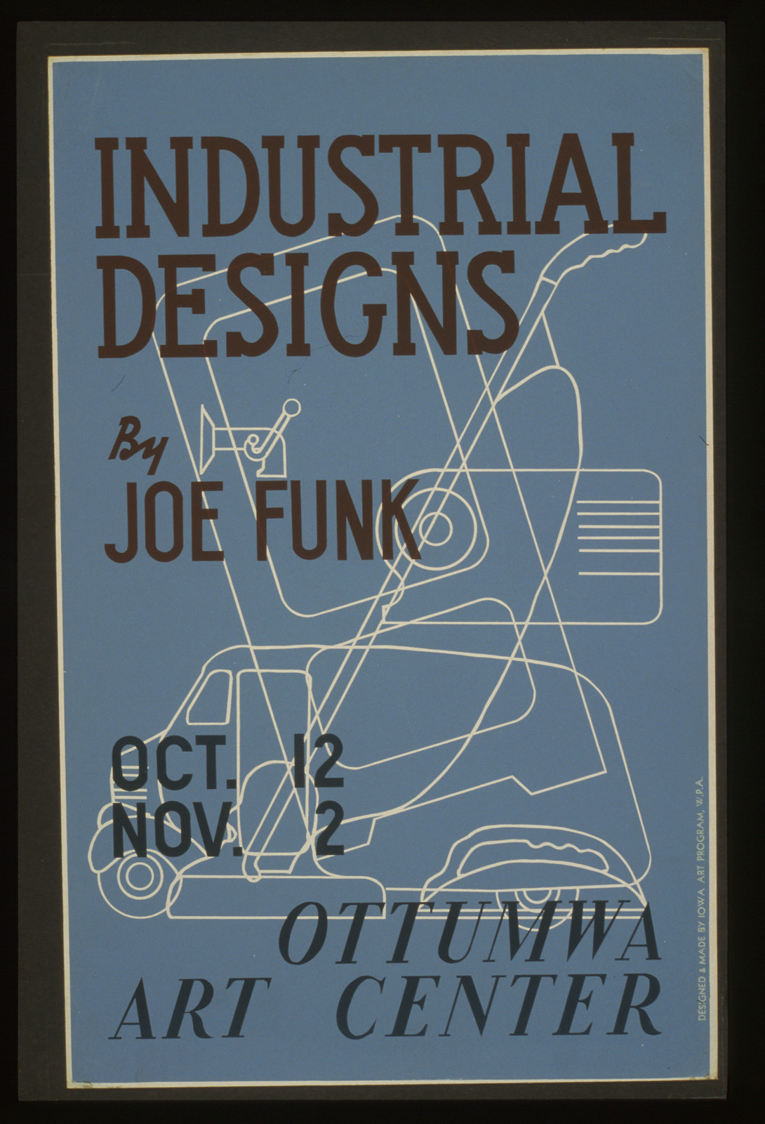 Industrial designs by Joe Funk Ottumwa Art Center / designed & made by Iowa Art Prog, 1936 — vintage poster