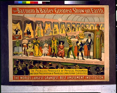 The Barnum & Bailey greatest show on earth--the peerless prodigies of physical phenomena and great presentation of marvelous living human curiosities