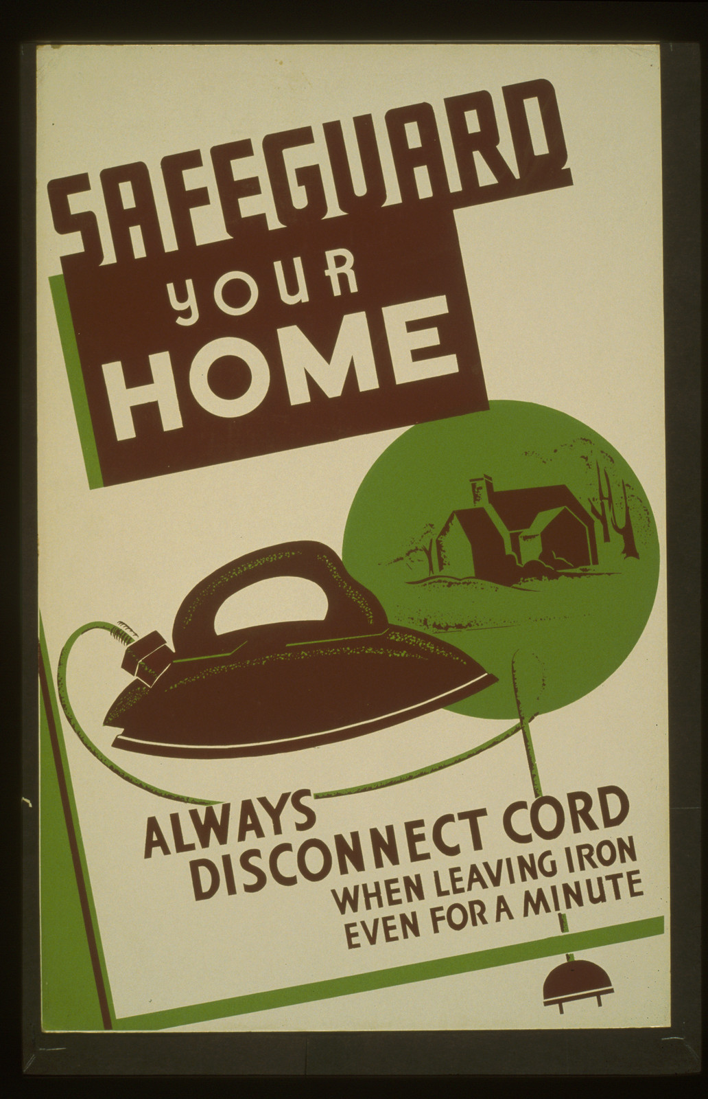 Safeguard your home - always disconnect cord when leaving iron even for a minute, 1940 — vintage poster