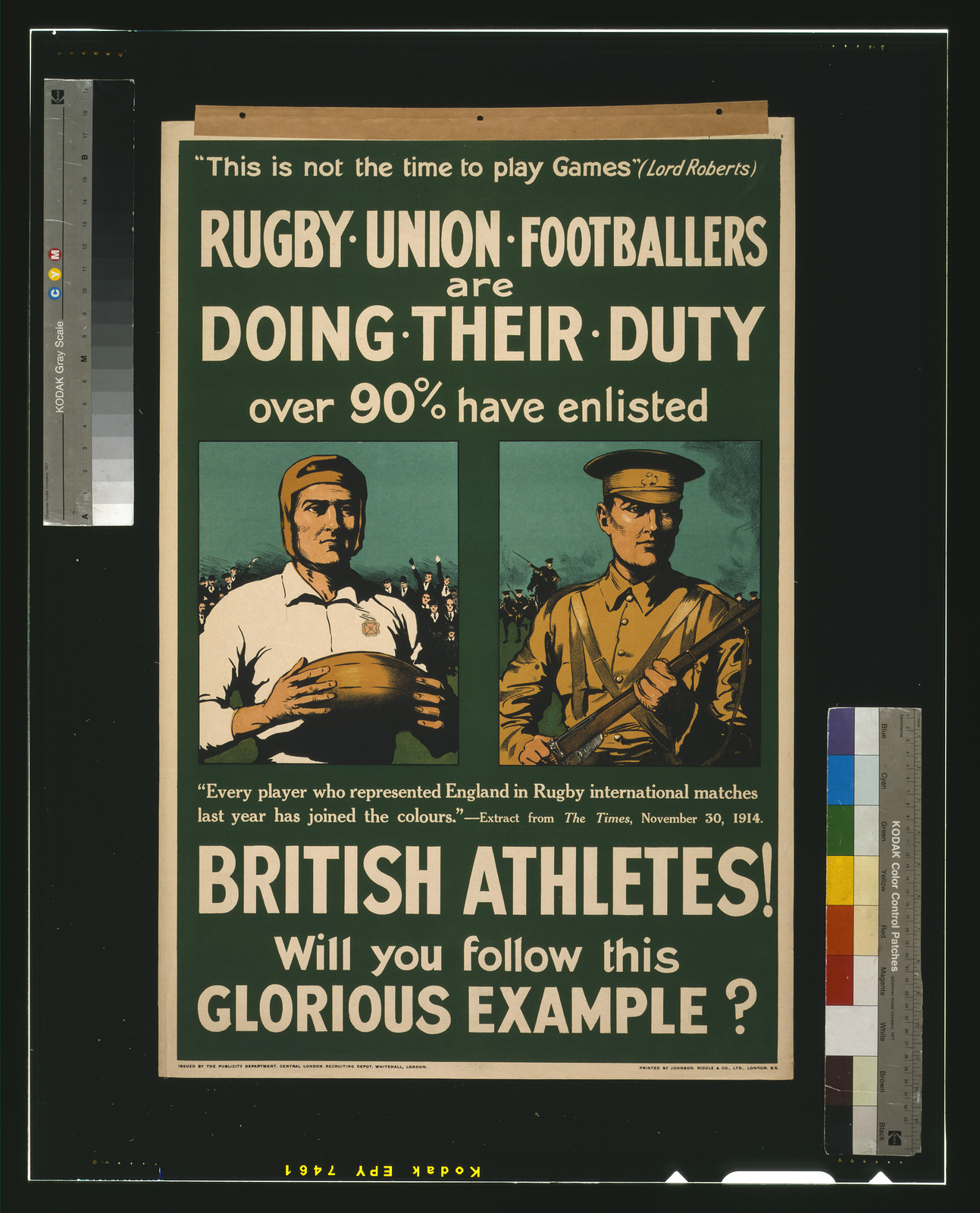 Rugby union footballers are doing their duty. Over 90% have enlisted. British athletes! Will you follow this glorious example? / printed by Johnson, Riddle & Co., Ltd., London, S.E., London : Publicity Department, Central London Recruiting Depot, [1915] — vintage poster