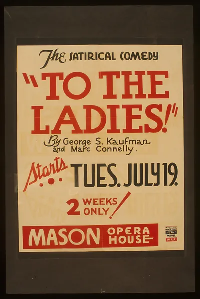 The satirical comedy To the ladies by George S. Kaufman and Marc Connelly