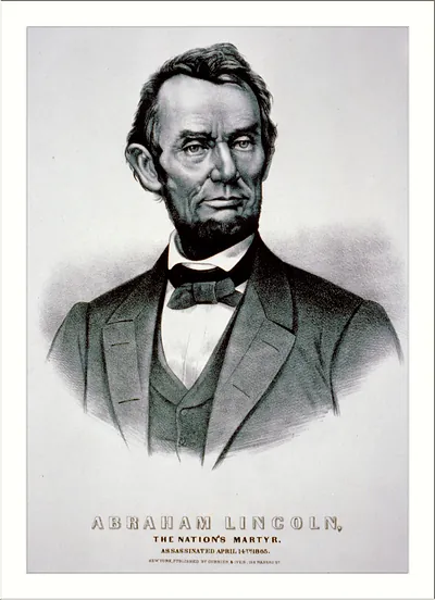 Abraham Lincoln, The Nation's Martyr, Assassinated April 14, 1865