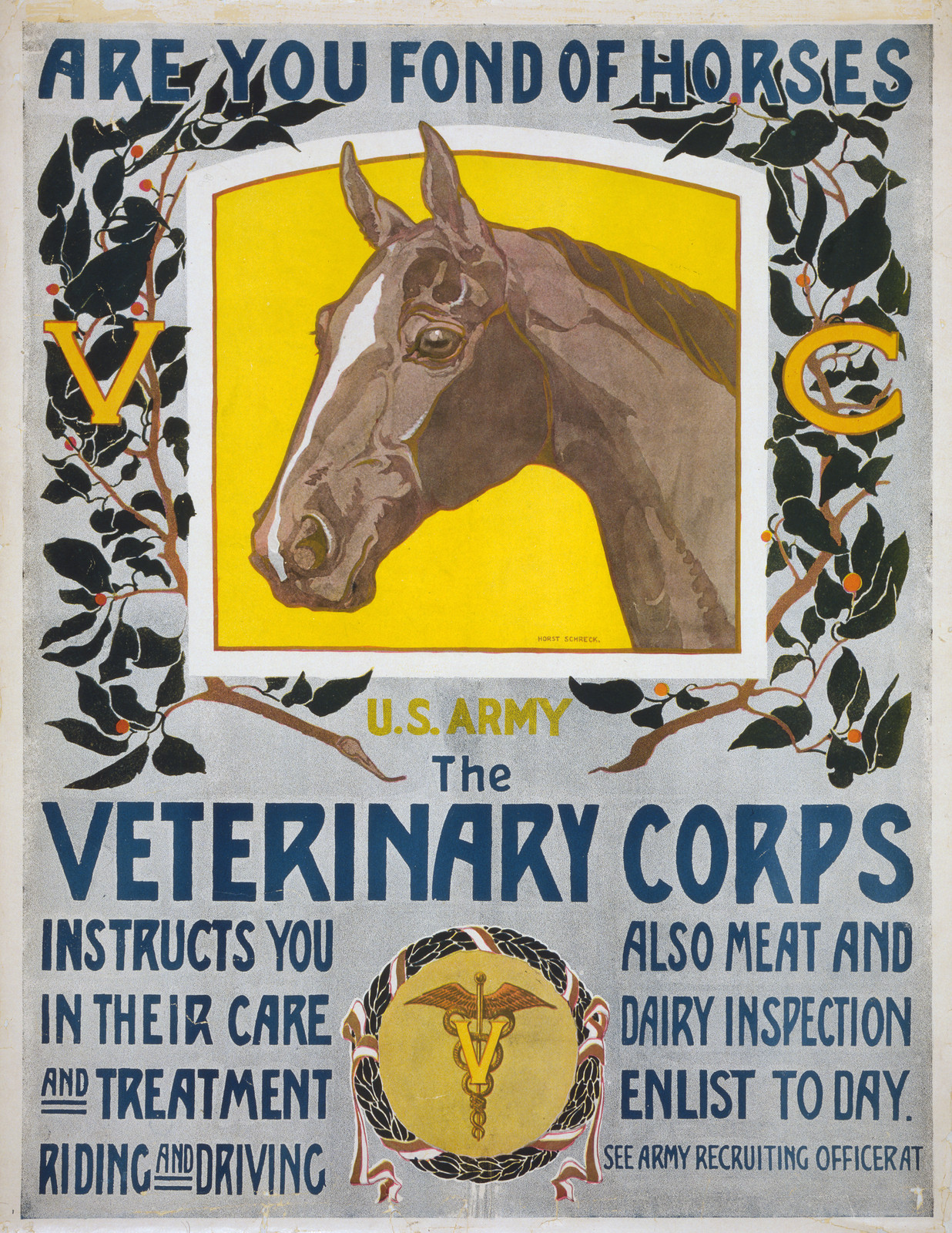 Are you fond of horses - U.S. Army - The Veterinary Corps instructs you in their care and treatment, riding and driving / Horst Schreck., [1919] — vintage poster