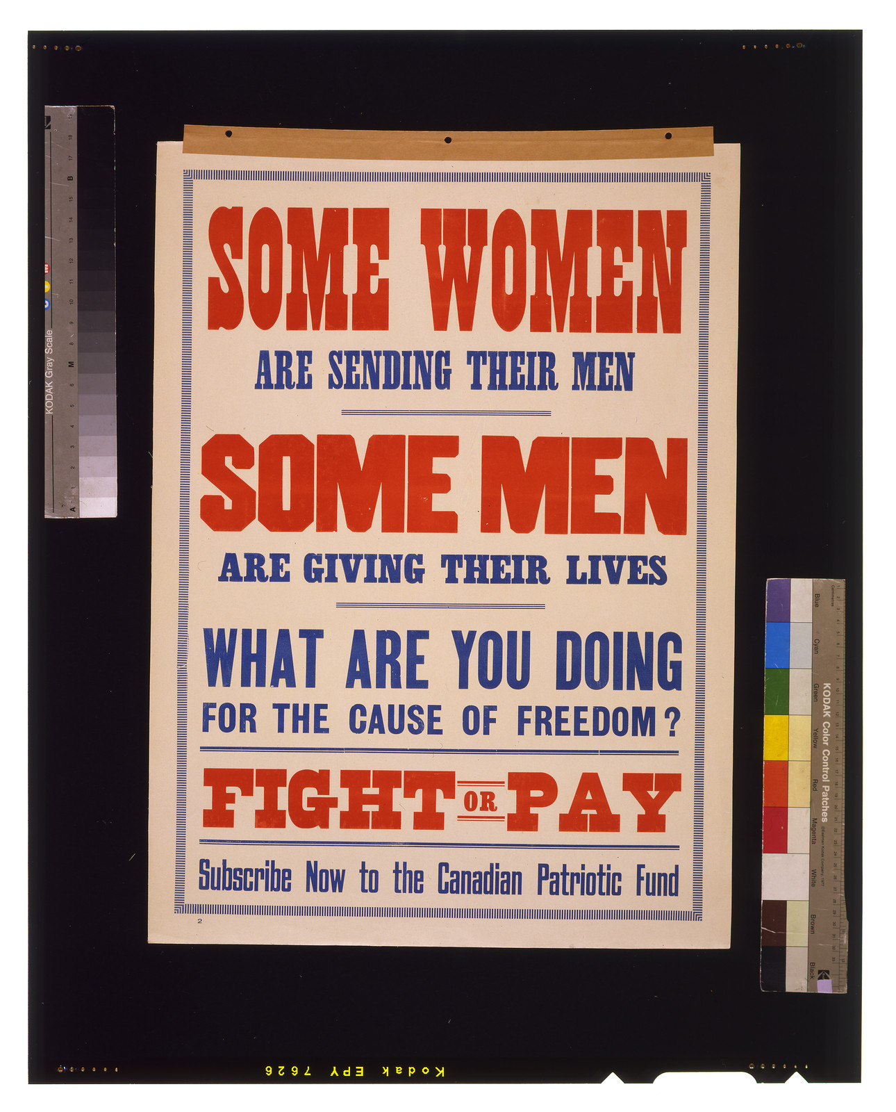Some women are sending their men. Some men are giving their lives. What are you doing for the cause of freedom? Fight or pay. Subscribe now to the Canadian Patriotic Fund, 1915 — vintage poster