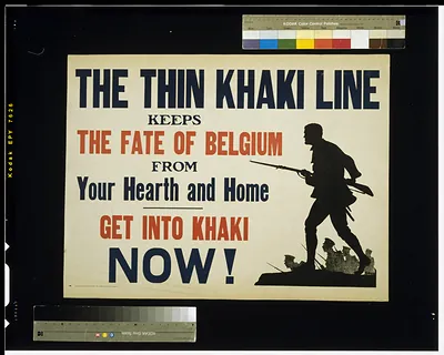 The thin khaki line keeps the fate of Belgium from your hearth and home. Get into khaki now!