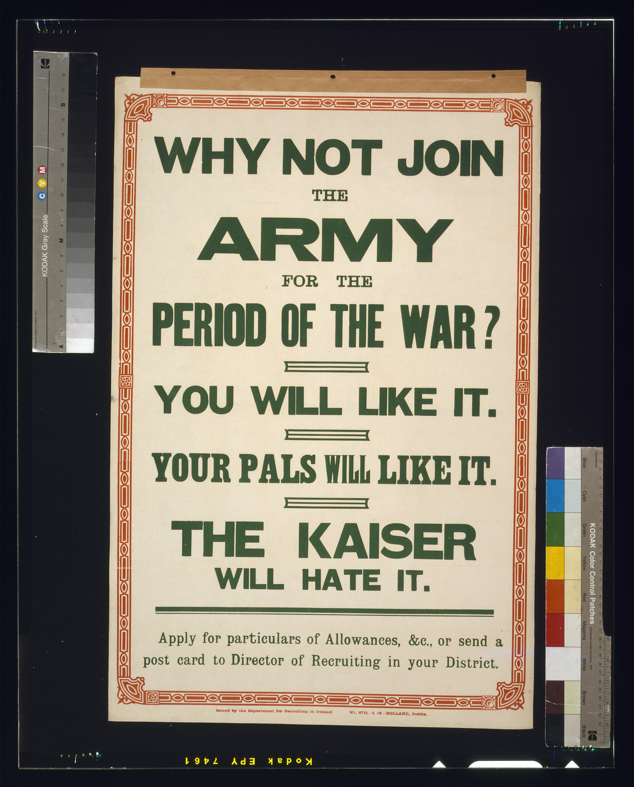 Why not join the army for the period of the war? You will like it. Your pals will like it. The Kaiser will hate it / Dollard, Dublin., [Dublin] : issued by the Department for Recruiting in Ireland, [1916] — vintage poster
