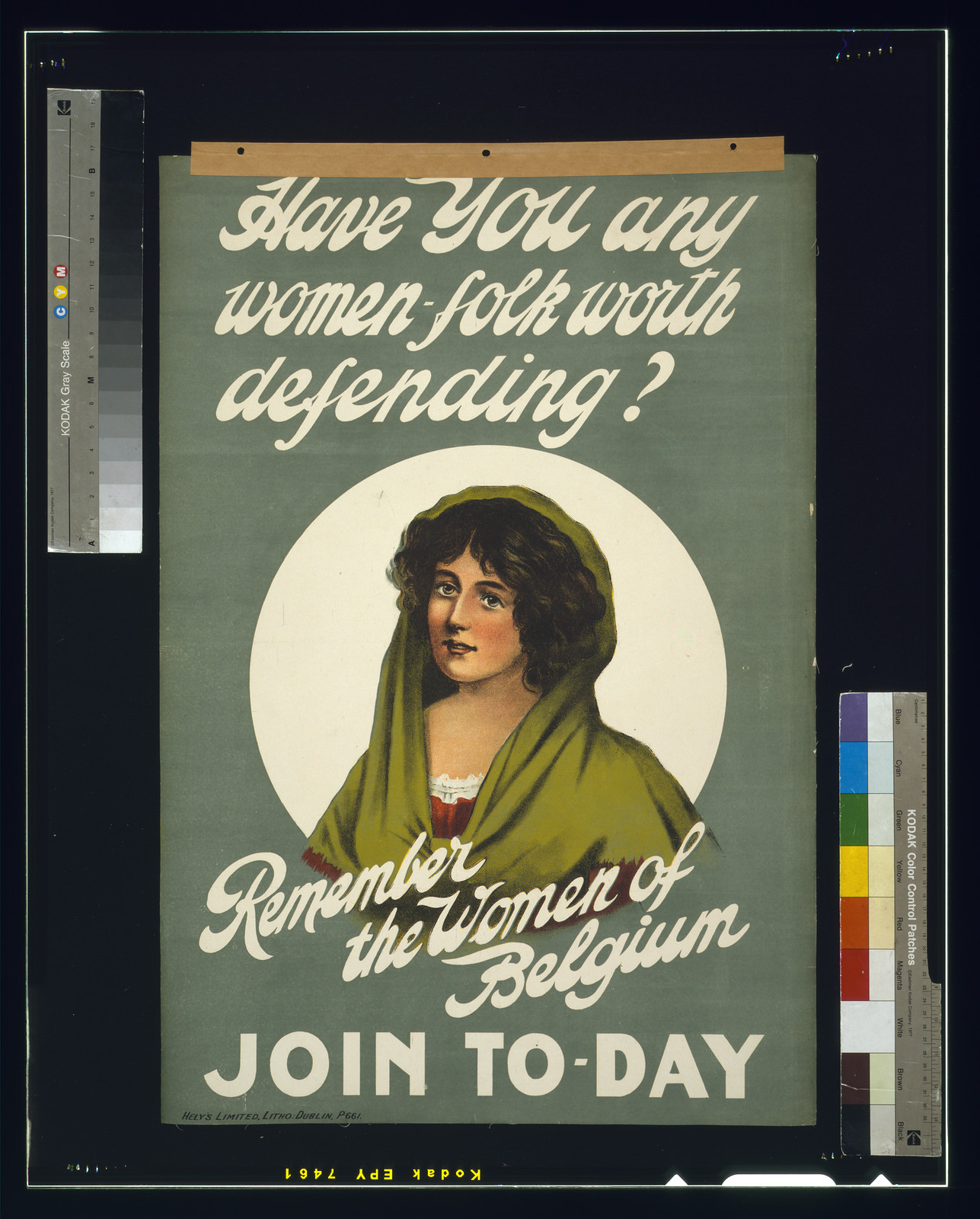 Have you any women-folk worth defending? Remember the women of Belgium. Join to-day / Hely's Limited, Litho, Dublin, P661., [Dublin : s.n., 1915] — vintage poster