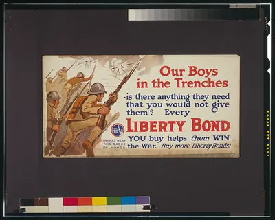 Our boys in the trenches - is there anything they need that you would not give them? Every Liberty Bond you buy helps them win the war : Buy more Liberty Bonds!