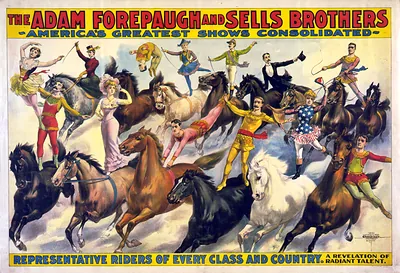 The Adam Forepaugh & Sells Brothers. America's shows consolidated. Representative riders of every class and country ...