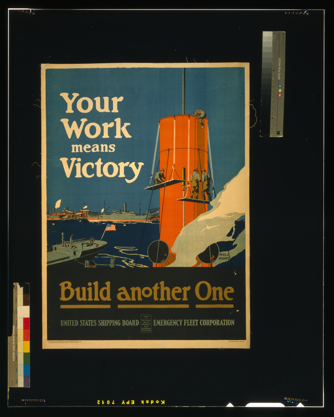 Your work means victory - build another one / Fred J. Hoertz ; Ketterlinus Phila., [1917] — vintage poster
