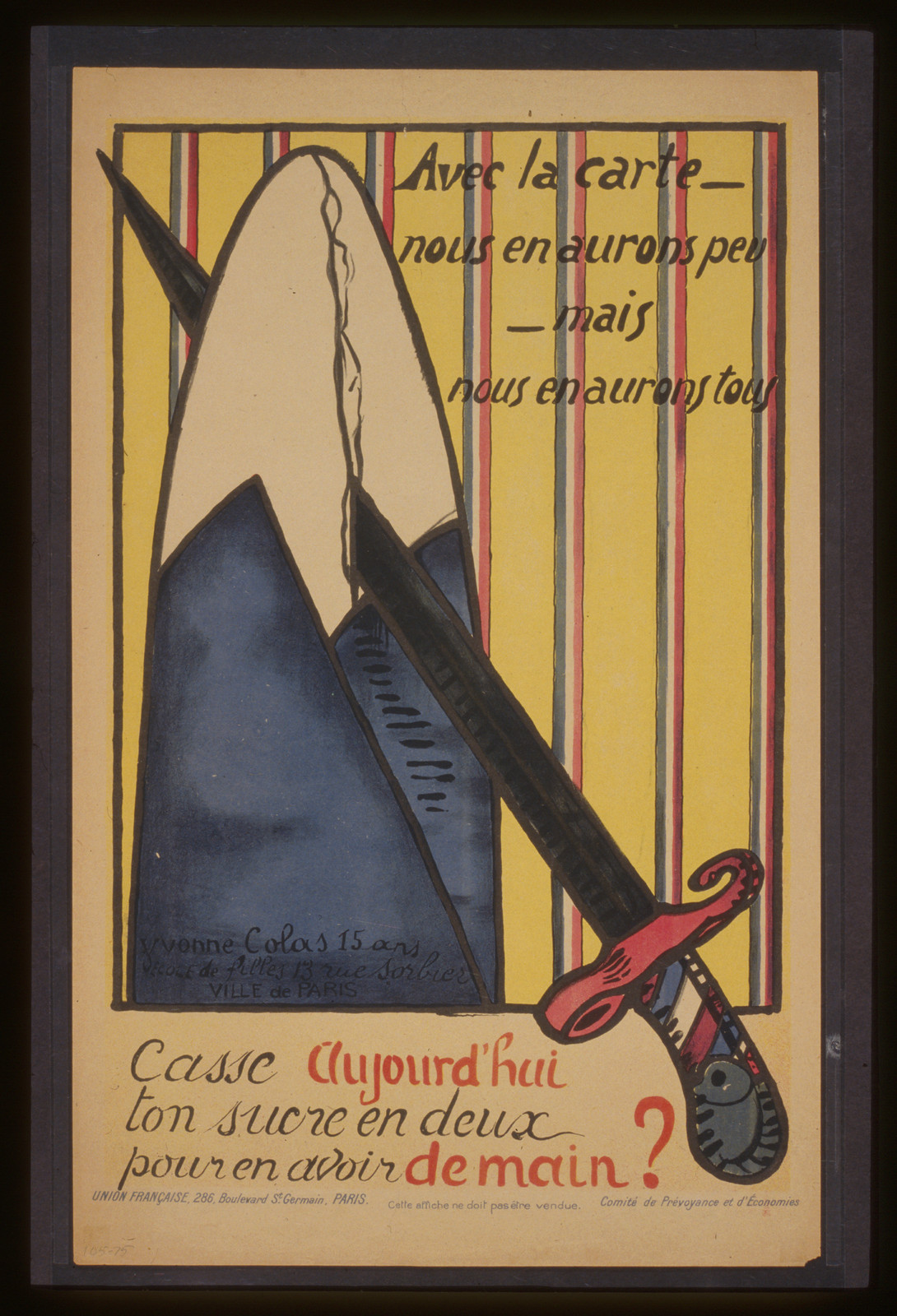 Avec la carte nous en aurons peu mais nous en aurons tous. Casse aujourdhui ton sucre en deux pour en avoir demain?, 1918 — vintage poster