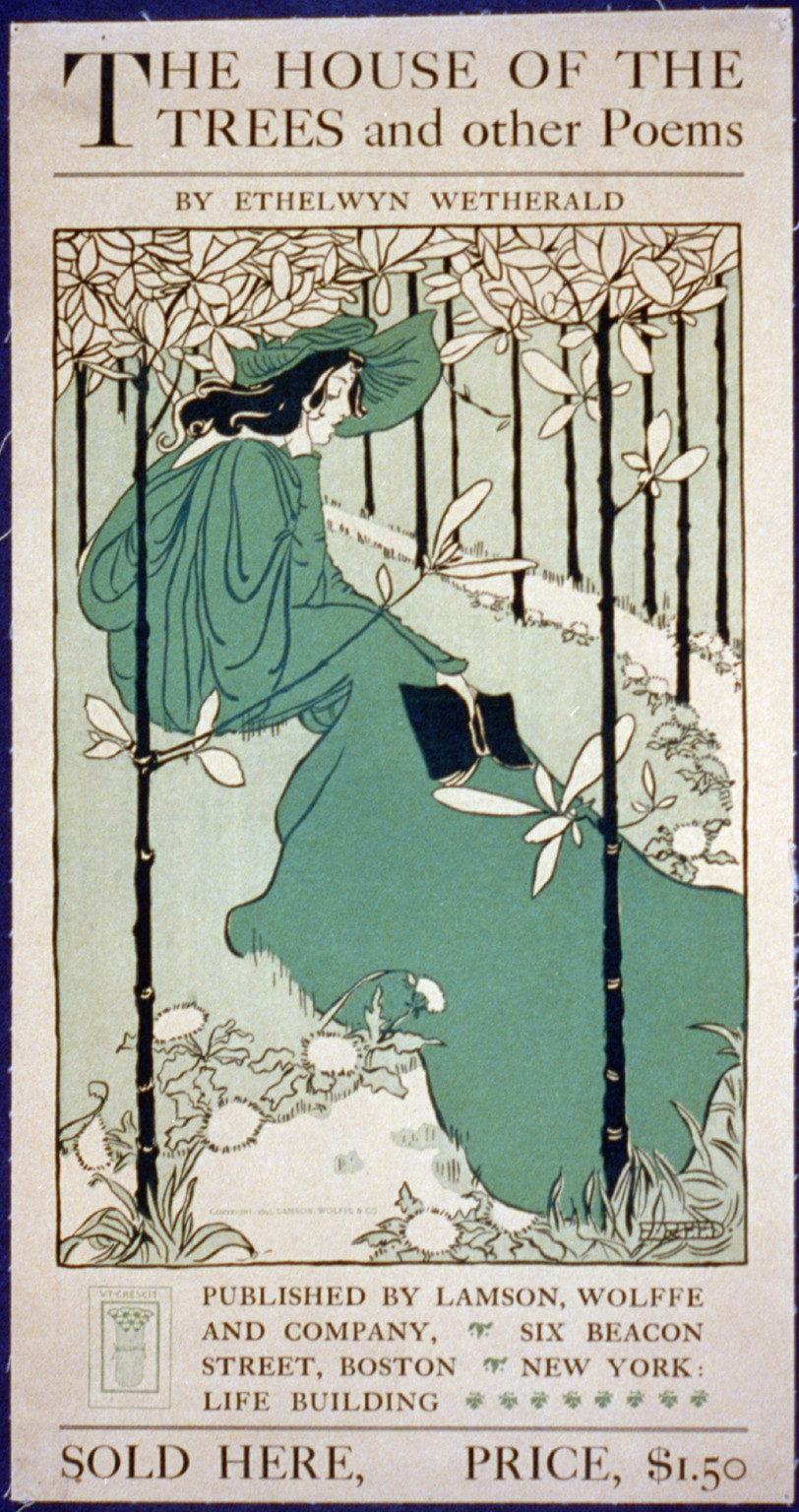 The House of the trees and other poems by Ethelwyn Wetherald : published by Lamson, Wolffe and Company, Six Beacon Street, Boston, New York, Life building / E. Reed, c1895. — vintage poster
