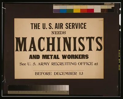 The U.S. Air Service needs machinists and metal workers See U.S. Army recruiting office at [blank] before December 13.