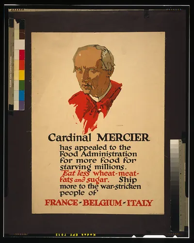 Cardinal Mercier has appealed to the Food Administration for more food for starving millions / Illion [sic]; Latham Litho. & Ptg. Co. Brooklyn, N.Y.