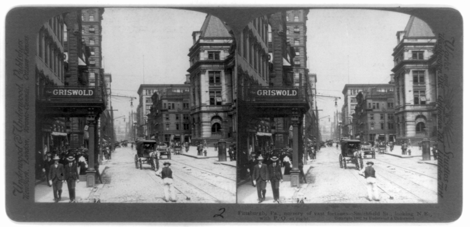 Pittsburgh, Pa., nursery of vast fortunes, Smithfield St., looking N.E., with P.O. at right, New York : Underwood & Underwood, publishers, c1903. — stereograph