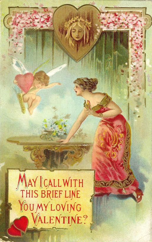 Valentine card: cupid and woman, "May I call with this brief line — historic image