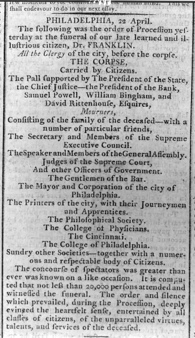 Philadelphia, 22 April - The following was the order of procession yesterday at the funeral of our late and illustrious citizen, Dr. [Benjamin] Franklin...