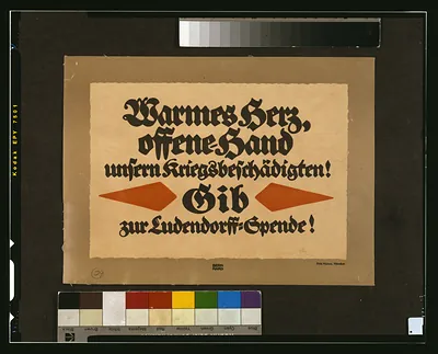 Warmes Herz, offene Hand unsern Kriegsbeschädigten! Gib zur Ludendorff-Spende! / Bernhard.