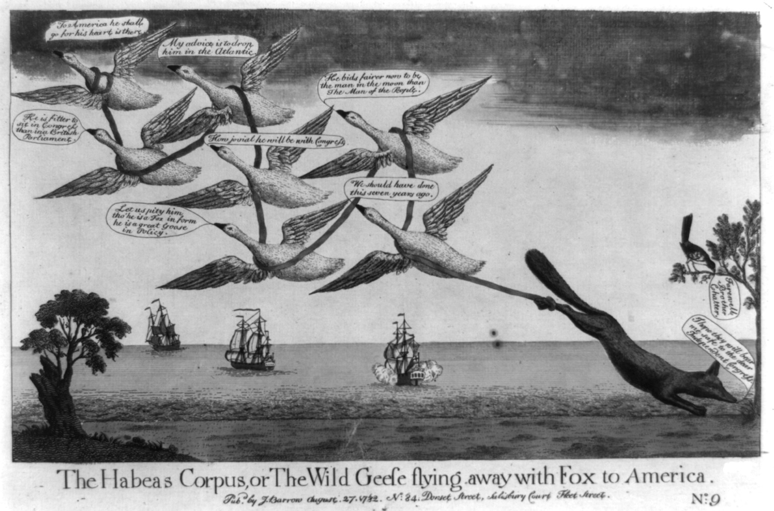 The habeas corpus, or The wild geese flying away with Fox to America, [London] : Pubd. by J. Barrow, No. 84 Dorset Street, Salisbury Court Fleet Street, 1782 August 27. — historic print