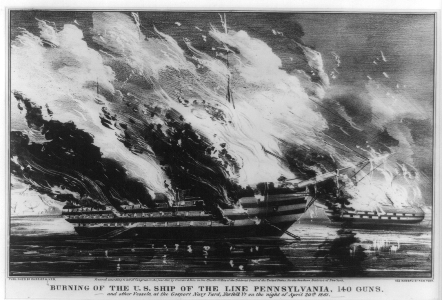 Burning of the U.S. ship of the line Pennsylvania, 140 guns : and other vessels, at the Gosport Navy Yard, Norfolk, Va. on the night of April 20th 1861, [New York] : Currier & Ives, 1861. — antique lithograph