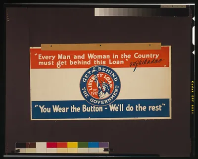 You wear the button - we'll do the rest" "Every man and woman in the country must get behind this loan" W.G. McAdoo."