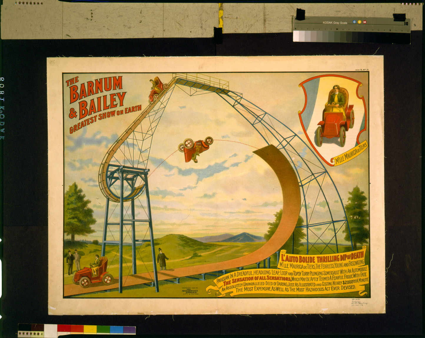 The Barnum and Bailey greatest show on earth--L'Auto Bolide thrilling dip of death--M'lle Mauricia de Tiers, the fearless, young and fascinating Parisian, in a dreadful, headlong leap, loop and topsy turvy plunging somersault with an automobile [...], c1905. — vintage poster