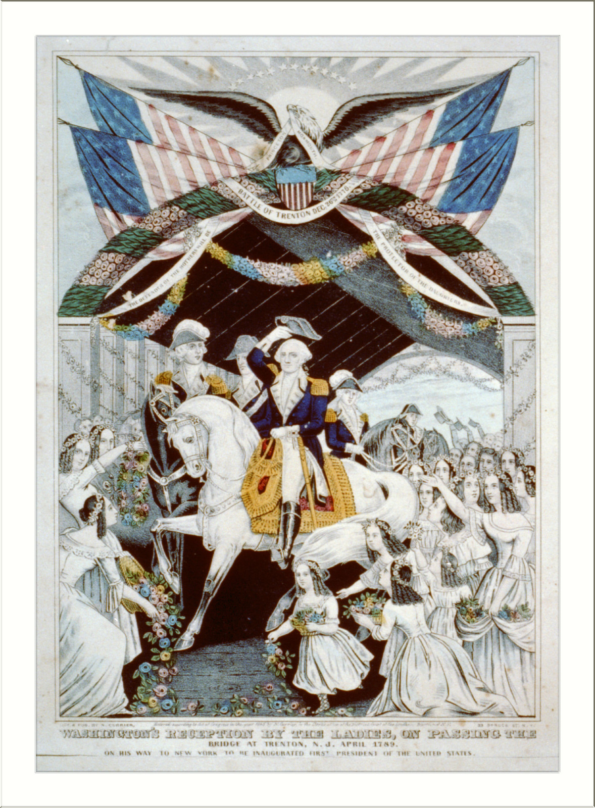 Washington's reception by the ladies, on passing the bridge at Trenton, N.J. April, 1789: on his way to New York to be inaugurated first President of the United States, New York : Published by N. Currier, c1845. — antique lithograph