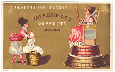 Queen of the Laundry, Jas. S. Kirk & Co. Soap Makers, Chicago